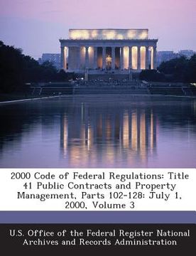 portada 2000 Code of Federal Regulations: Title 41 Public Contracts and Property Management, Parts 102-128: July 1, 2000, Volume 3