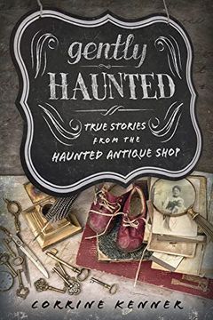 portada Gently Haunted: True Stories From the Haunted Antique Shop (en Inglés)
