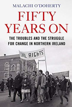 portada Fifty Years on: The Troubles and the Struggle for Change in Northern Ireland 