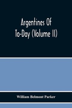 portada Argentines Of To-Day (Volume Ii) (en Inglés)