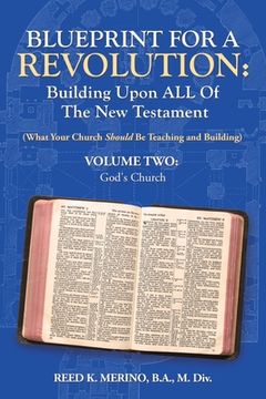 portada Blueprint for a Revolution: Building Upon All of the New Testament - Volume Two: (What Your Church Should Be Teaching and Building) (in English)