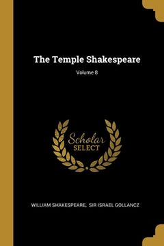 portada The Temple Shakespeare; Volume 8 (en Inglés)