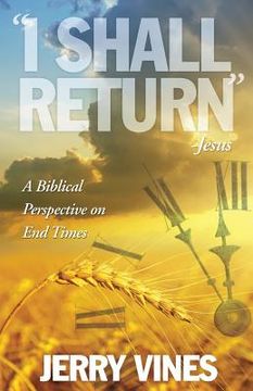portada I Shall Return...Jesus: A Biblical Perspective on End Times (in English)