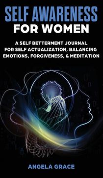portada Self Awareness For Women: A Self Betterment Journal for Self Actualization, Balancing Emotions, Forgiveness & Meditation (en Inglés)