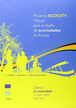 portada proyecto ecocity. manual para el diseño de ecociudades en europa. libro i. la ecociudad: un lugar mejor para vivir (in Spanish)
