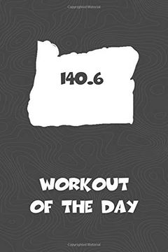 portada Workout of the Day: Oregon Workout of the day log for Tracking and Monitoring Your Training and Progress Towards Your Fitness Goals. A Great Triathlon. Bikers Will Love This way to Track Goals! (in English)