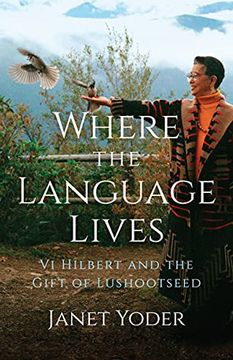 portada Where the Language Lives: Vi Hilbert and the Gift of Lushootseed (en Inglés)