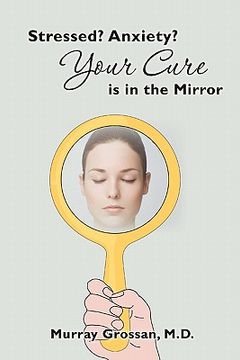 portada stressed? anxiety? your cure is in the mirror