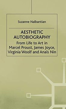 portada Aesthetic Autobiography: From Life to art in Marcel Proust, James Joyce, Virginia Woolf and Anais nin (en Inglés)