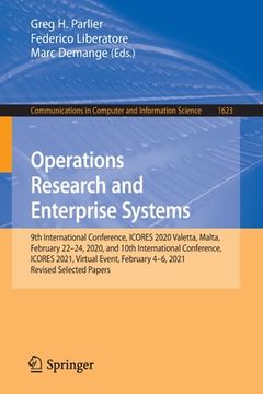 portada Operations Research and Enterprise Systems: 9th International Conference, Icores 2020, Valetta, Malta, February 22-24, 2020, and 10th International Co (en Inglés)