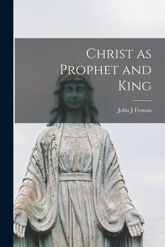 portada Christ as Prophet and King (in English)