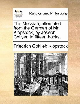 portada the messiah, attempted from the german of mr. klopstock, by joseph collyer. in fifteen books. (en Inglés)