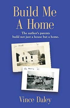 portada Build me a Home: The Author's Parents Build not Just a House but a Home. (en Inglés)