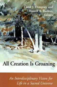 portada all creation is groaning: an interdisciplinary vision for life in a sacred universe (in English)