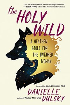 portada The Holy Wild: A Heathen Bible for the Untamed Woman (en Inglés)