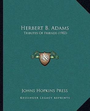 portada herbert b. adams: tributes of friends (1902) (en Inglés)