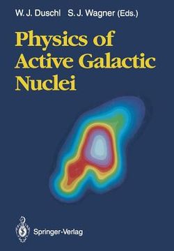 portada physics of active galactic nuclei: proceedings of the international conference, heidelberg, 3 7 june 1991 (en Inglés)