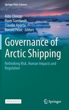 portada Governance of Arctic Shipping: Rethinking Risk, Human Impacts and Regulation (en Inglés)