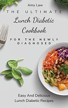 portada The Ultimate Lunch Diabetic Cookbook for the Newly Diagnosed: Easy and Delicious Lunch Diabetic Recipes (en Inglés)