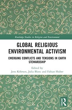 portada Global Religious Environmental Activism: Emerging Conflicts and Tensions in Earth Stewardship (Routledge Studies in Religion and Environment) (en Inglés)
