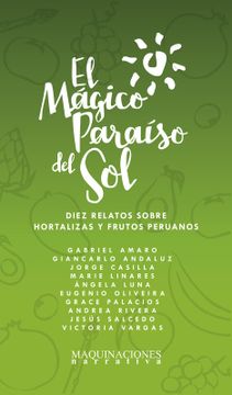 portada El mágico paraíso del sol. Diez relatos sobre hortalizas y frutos peruanos (in Spanish)
