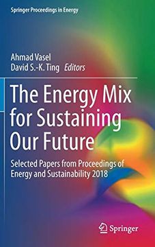 portada The Energy mix for Sustaining our Future: Selected Papers From Proceedings of Energy and Sustainability 2018 (Springer Proceedings in Energy) 
