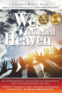 portada We Touched Heaven: An International Collection of Experiences that Reached Beyond the Veil