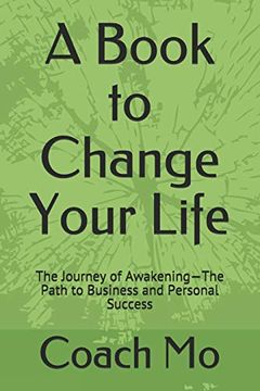 portada A Book to Change Your Life: The Journey of Awakening—The Path to Business and Personal Success (in English)