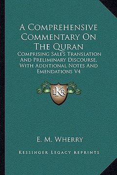 portada a comprehensive commentary on the quran: comprising sale's translation and preliminary discourse, with additional notes and emendations v4 (en Inglés)