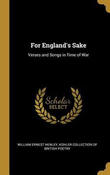 portada For England's Sake: Verses and Songs in Time of War (in English)