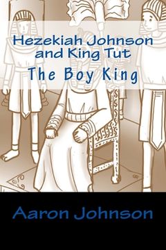 portada Hezekiah Johnson and King Tut: The Boy King (in English)