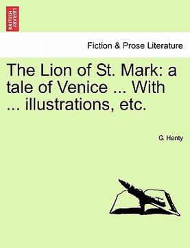 portada the lion of st. mark: a tale of venice ... with ... illustrations, etc. (in English)