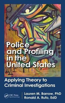 portada Police and Profiling in the United States: Applying Theory to Criminal Investigations (en Inglés)
