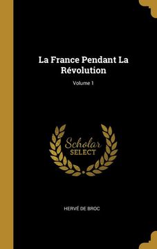 portada La France Pendant la Révolution; Volume 1 (en Francés)