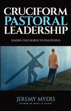 portada Cruciform Pastoral Leadership: Leading the Church to Follow Jesus (in English)