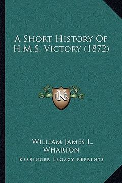 portada a short history of h.m.s. victory (1872) (en Inglés)