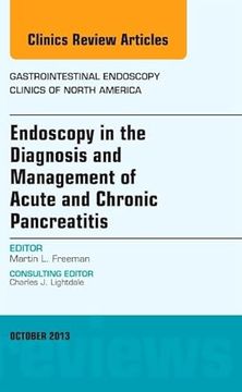 portada Endoscopy in the Diagnosis and Management of Acute and Chronic Pancreatitis, an Issue of Gastrointestinal Endoscopy Clinics de Martin l. Freeman(Elsevier Health (Textbook))