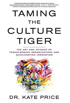 portada Taming the Culture Tiger: The art and Science of Transforming Organizations and Accelerating Innovation (en Inglés)