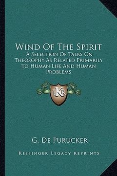 portada wind of the spirit: a selection of talks on theosophy as related primarily to human life and human problems