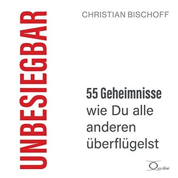 portada Unbesiegbar: 55 Geheimnisse, wie du Alle Anderen Überflügelst (Lebenshilfe) (en Alemán)
