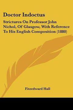 portada doctor indoctus: strictures on professor john nichol, of glasgow, with reference to his english composition (1880) (en Inglés)