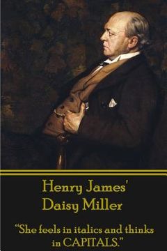 portada Henry James' Daisy Miller: "She feels in italics and thinks in CAPITALS." (en Inglés)