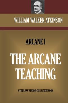 portada The Arcane Teaching: The Arcane I (en Inglés)