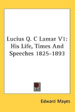 portada lucius q. c lamar v1: his life, times and speeches 1825-1893 (in English)