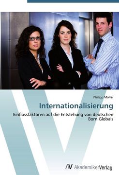 portada Internationalisierung: Einflussfaktoren auf die Entstehung von deutschen Born Globals
