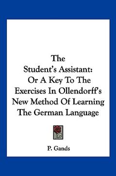 portada the student's assistant: or a key to the exercises in ollendorff's new method of learning the german language