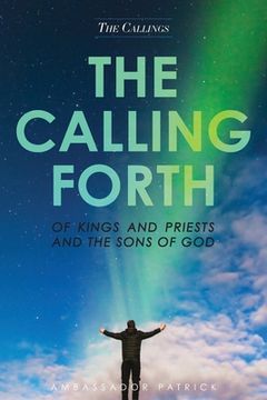 portada The Calling Forth of Kings and Priests and the Sons of God (en Inglés)