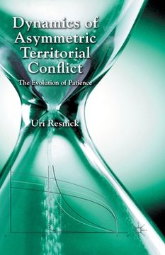 portada Dynamics of Asymmetric Territorial Conflict: The Evolution of Patience (en Inglés)