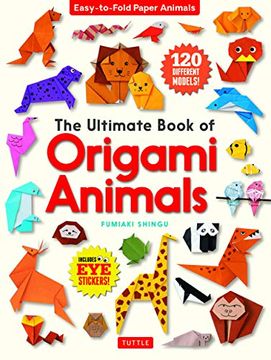 portada The Ultimate Book of Origami Animals: Easy-To-Fold Paper Animals [Includes 120 Models; Eye Stickers] (in English)