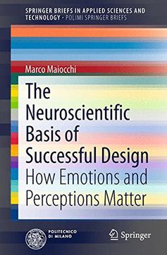 portada The Neuroscientific Basis of Successful Design: How Emotions and Perceptions Matter (Springerbriefs in Applied Sciences and Technology) (en Inglés)